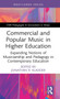 Commercial and Popular Music in Higher Education : Expanding Notions of Musicianship and Pedagogy in Contemporary Education by Jonathan R. Kladder - Hardback