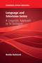 Language and Television Series : A Linguistic Approach to TV Dialogue by Monika Bednarek - Paperback