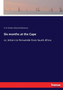 Six months at the Cape : or, letters to Periwinkle from South Africa