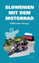 Slowenien mit dem Motorrad : Endlich wieder unterwegs!