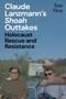 Claude Lanzmann???s 'Shoah' Outtakes : Holocaust Rescue and Resistance by Professor Sue Vice - Paperback