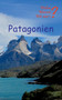Patagonien : Mit Buenos Aires, Santagio de Chile und Valparaiso