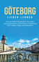 Goteborg lieben lernen : Der perfekte Reisefuhrer fur einen unvergesslichen Aufenthalt in Goteborg inkl. Insider-Tipps und Packliste