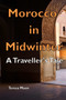 Morocco in Midwinter : A Traveller's Tale