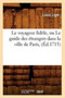 Le Voyageur Fidele, Ou Le Guide Des Etrangers Dans La Ville de Paris, (Ed.1715)