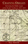 Chaining Oregon : Surveying the Public Lands of the Pacific Northwest, 1851-1855