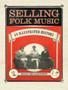 Selling Folk Music : An Illustrated History by Ronald D. Cohen - Hardback