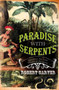 Paradise With Serpents : Travels in the Lost World of Paraguay