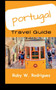 Portugal Travel Guide : An updated guide to Explore Portugal on an adventurous vacation (with map)