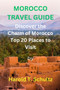 Morocco Travel Guide : Discover the Charm of Morocco Top 20 Places to Visit