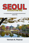 Seoul Uncovered : A Comprehensive Travel Guide to South Korea's Capital City