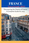 France Travel Guide 2023 : "Discovering the Charms of France: A Complete Guide for 2023"