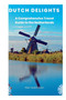 Dutch Delights : A Comprehensive Travel Guide to the Netherlands