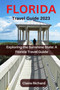Florida Travel Guide 2023 : Exploring the Sunshine State: A Florida Travel Guide Florida Travel Guide 2023 : Exploring the Sunshine State: A Florida Travel Guide