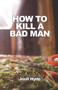 How To Kill a Bad Man by Josh Hyde - Paperback