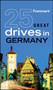Frommer's(R) 25 Great Drives in Germany