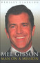 Mel Gibson : Man on a Mission by Wensley Clarkson - Hardback