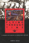 Flying through Time : A Journey into History in a World War II Biplane