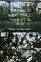 There Are So Many Things I Want To Tell You