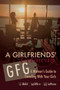 A GFG-Girlfriends' Getaway : A Woman's Guide to Traveling With Your Girls
