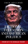 Fictional Television and American Politics : From 9/11 to Donald Trump by Jack Holland - Hardback