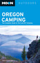 Moon Oregon Camping (Fourth Edition) : The Complete Guide to Tent and RV Camping