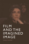 Film and the Imagined Image by Sarah Cooper - Hardback