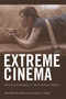 Extreme Cinema : Affective Strategies in Transnational Media by Aaron Kerner - Hardback