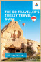 THE Go Traveller's TURKEY TRAVEL GUIDE (Full-Color)