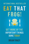 Eat That Frog! : Get More of the Important Things Done - Today!