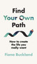 Find Your Own Path : A life coach???s guide to changing your life