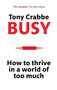 Busy : How to Thrive in A World of Too Much