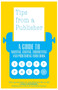 Tips from a Publisher : A Guide to Writing, Editing, Submitting and Publishing Your Book
