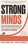 Strong Minds : How to Unlock the Power of Elite Sports Psychology to Accomplish Anything