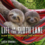 Life in the Sloth Lane : Slow Down and Smell the Hibiscus