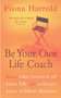Be Your Own Life Coach : How to take control of your life and achieve your wildest dreams