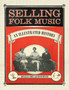 Selling Folk Music : An Illustrated History by Ronald D. Cohen - Paperback