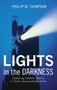 Lights in the Darkness by Phillip M Thompson - Hardback