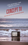 Concept TV : An Aesthetics of Television Series by Luca Bandirali - Hardback