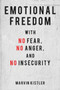 Emotional Freedom with No Fear, No Anger, and No Insecurity