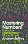 Mastering Numbers : Everyday Mathematics Made Simple