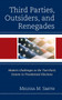 Third Parties, Outsiders, and Renegades : Modern Challenges to the Two-Party System in Presidential Elections