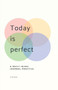 Today is Perfect : A Daily Ikigai Journal