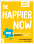 Be Happier Now : 100 Simple Ways to Become Instantly Happier