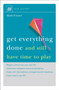 Get Everything Done : And Still Have Time to Play