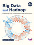 Big Data and Hadoop : Fundamentals, tools, and techniques for data-driven success