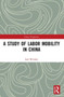 A Study of Labor Mobility in China