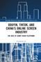 Douyin, TikTok and China???s Online Screen Industry : The Rise of Short-Video Platforms