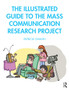 The Illustrated Guide to the Mass Communication Research Project