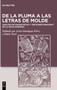 de la Pluma a Las Letras de Molde : Analisis de Manuscritos Y Editiones Principes de la Edad Moderna